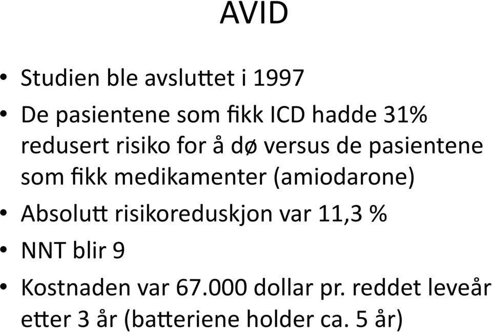 (amiodarone) AbsoluF risikoreduskjon var 11,3 % NNT blir 9 Kostnaden