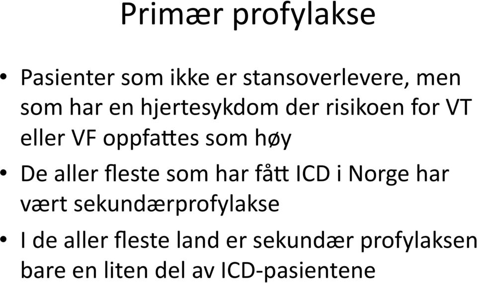 fleste som har fåf ICD i Norge har vært sekundærprofylakse I de aller