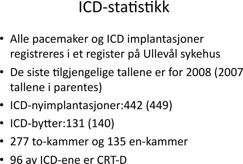 2008 (2007 tallene i parentes) ICD- nyimplantasjoner:442 (449) ICD-