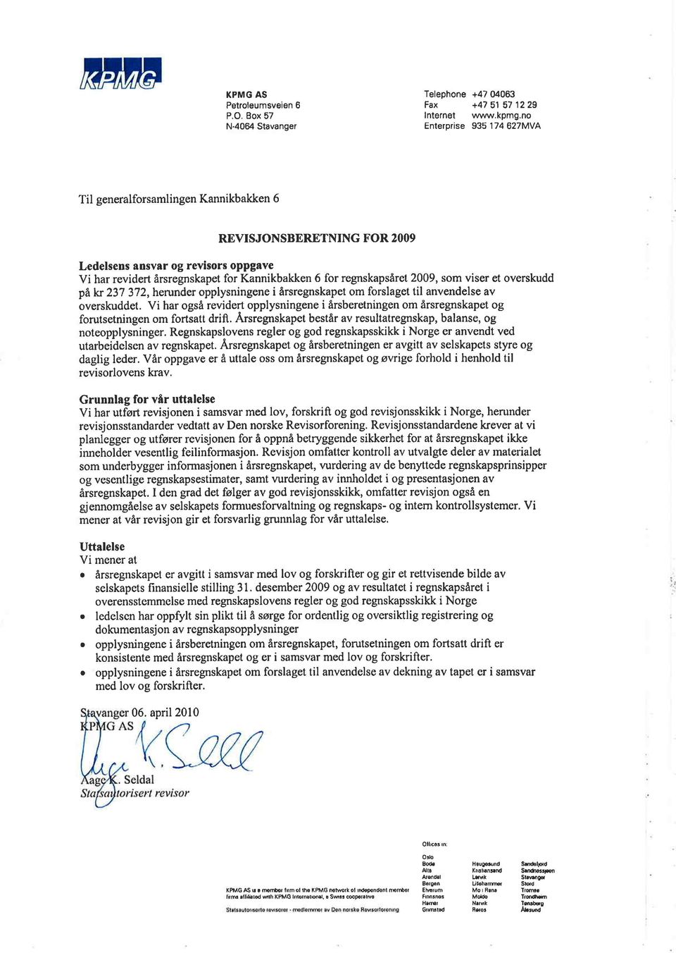 2009, som viser et overskudd pâv,r, herunder opplysningene i årsregnskapet om forslaget til anvendelse av overskuddet.