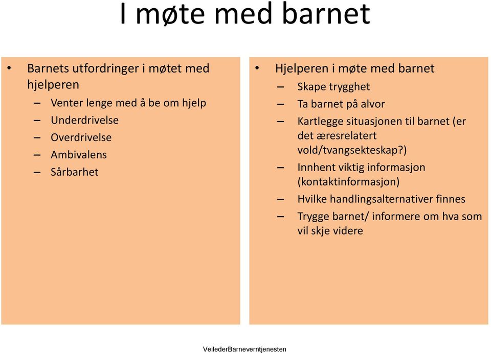 situasjonen til barnet (er det æresrelatert vold/tvangsekteskap?