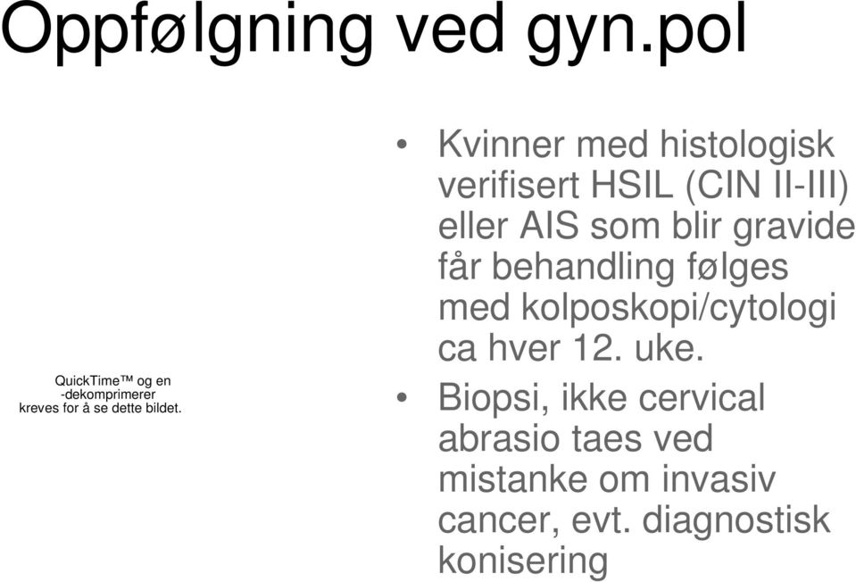 Kvinner med histologisk verifisert HSIL (CIN II-III) eller AIS som blir gravide