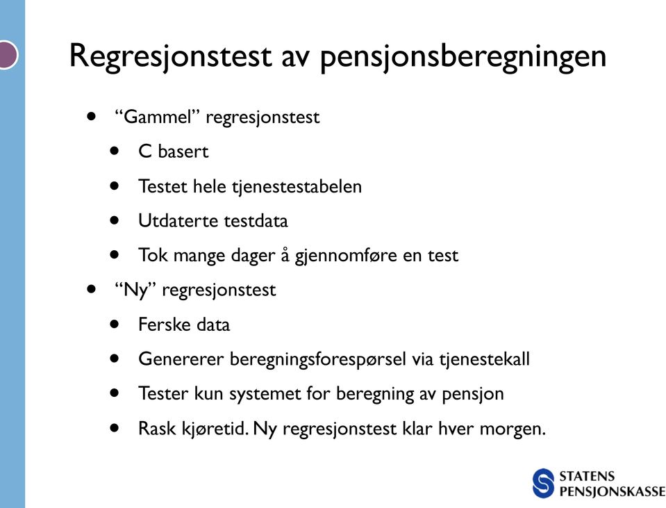 regresjonstest Ferske data Genererer beregningsforespørsel via tjenestekall Tester