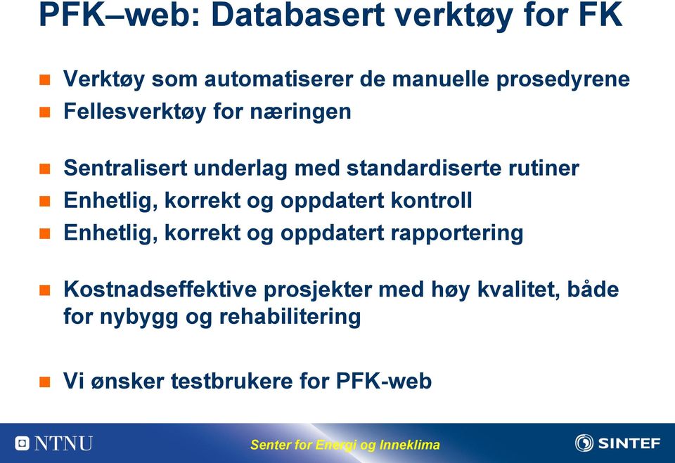 korrekt og oppdatert kontroll Enhetlig, korrekt og oppdatert rapportering