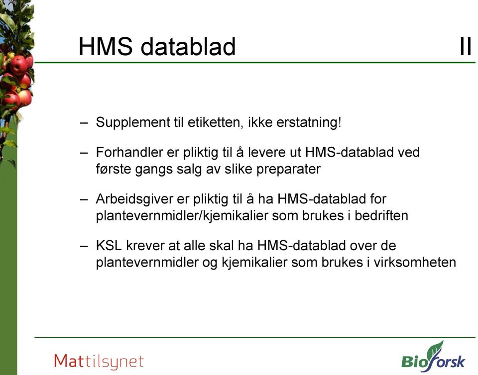 preparater Arbeidsgiver er pliktig til å ha HMS-datablad for plantevernmidler/kjemikalier