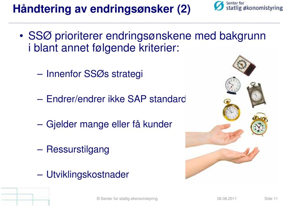 kriterier: Innenfor SSØs strategi Endrer/endrer ikke SAP