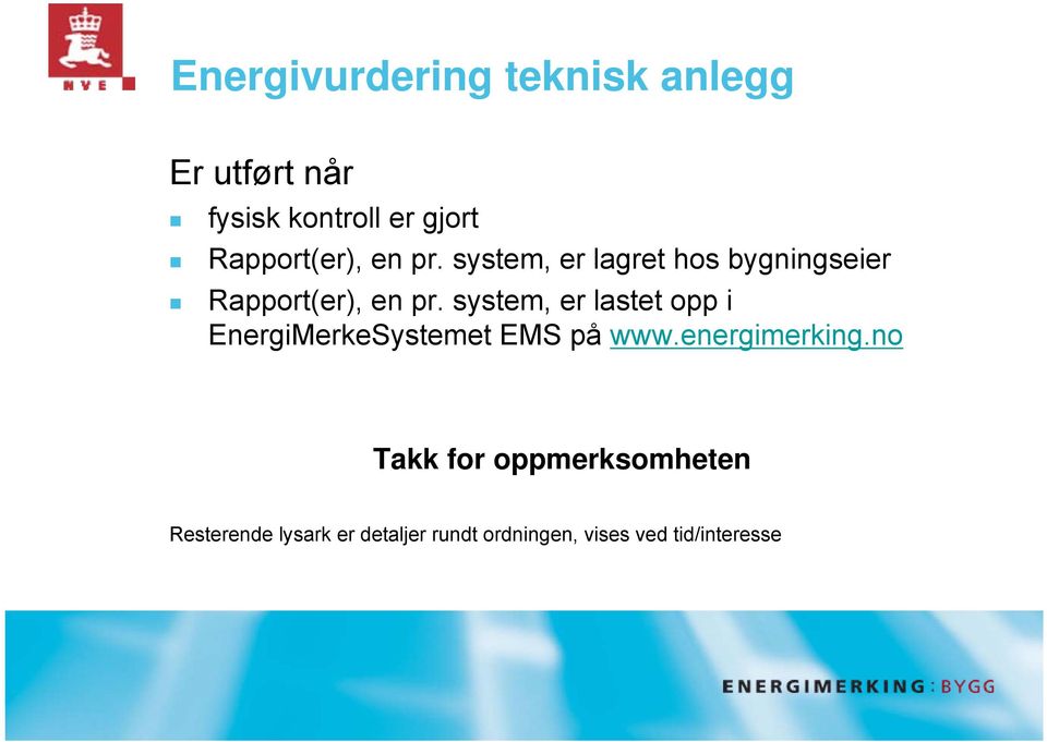 system, er lastet opp i EnergiMerkeSystemet EMS på www.energimerking.