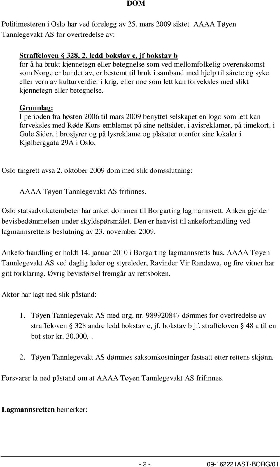 vern av kulturverdier i krig, eller noe som lett kan forveksles med slikt kjennetegn eller betegnelse.