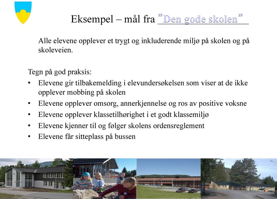 Tegn på god praksis: Elevene gir tilbakemelding i elevundersøkelsen som viser at de ikke opplever mobbing på