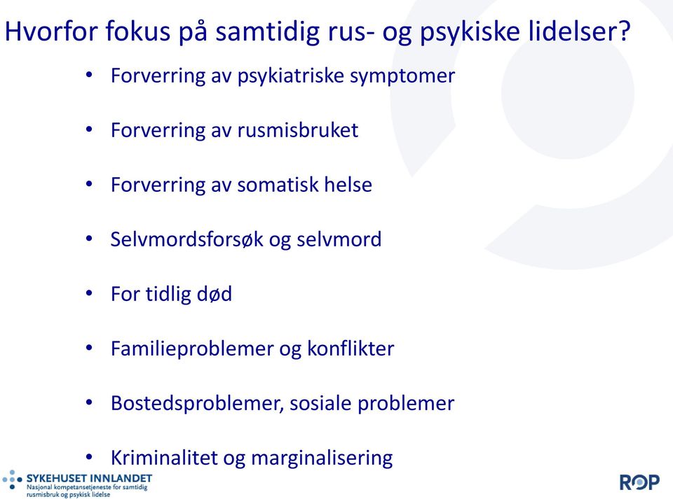 Forverring av somatisk helse Selvmordsforsøk og selvmord For tidlig død