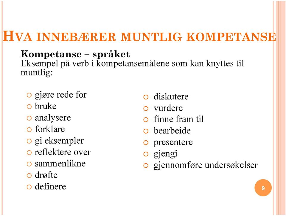 analysere forklare gi eksempler reflektere over sammenlikne drøfte definere