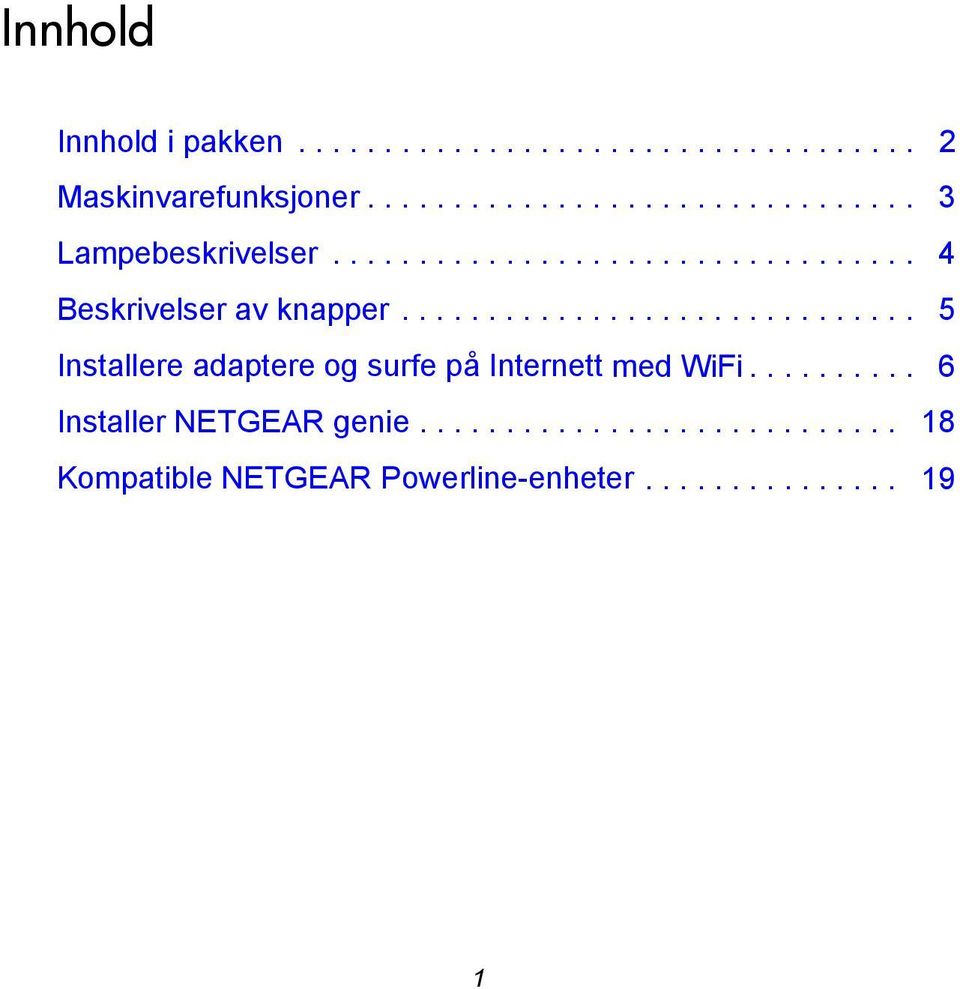 ............................. 5 Installere adaptere og surfe på Internett med WiFi.