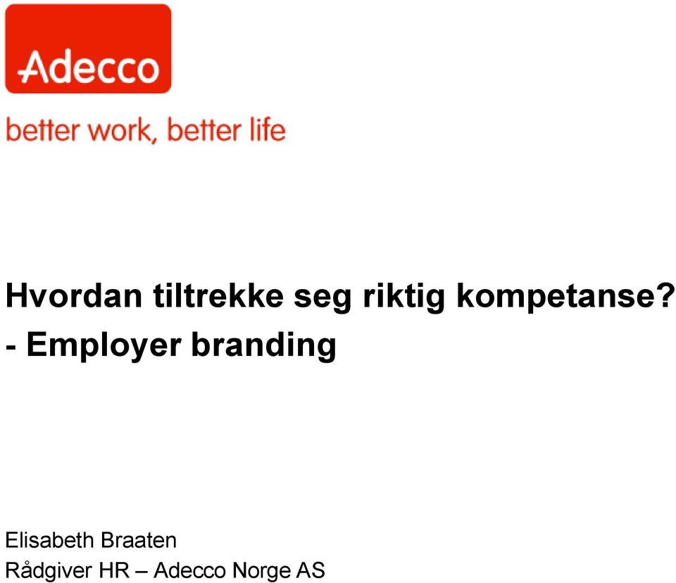 - Employer branding