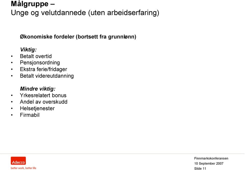 Pensjonsordning Ekstra ferie/fridager Betalt videreutdanning Mindre