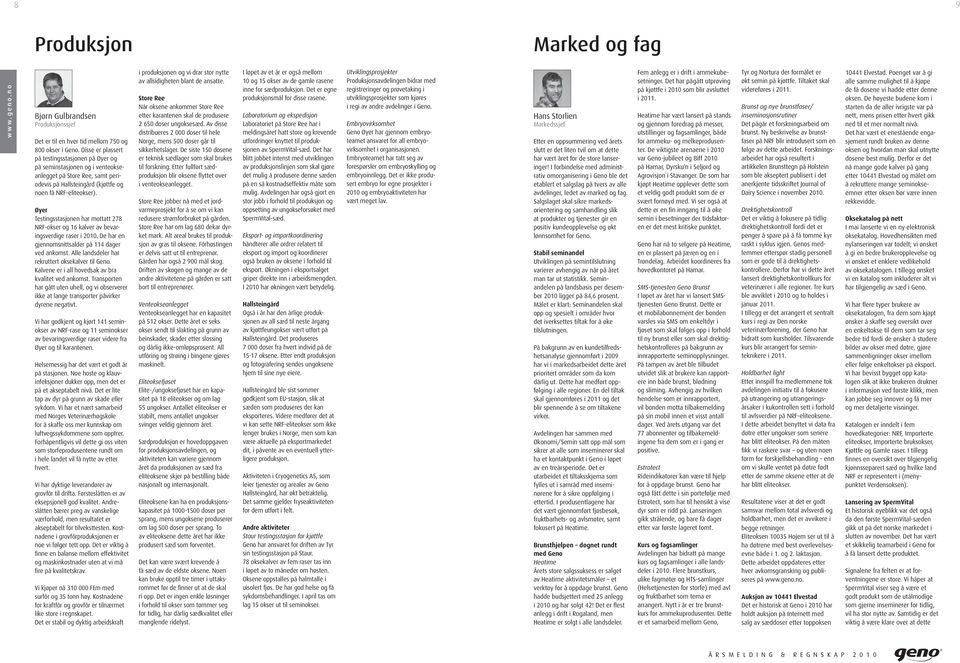 Øyer Testingsstasjonen har mottatt 278 NRF-okser og 16 kalver av bevaringsverdige raser i 2010. De har en gjennomsnittsalder på 114 dager ved ankomst.