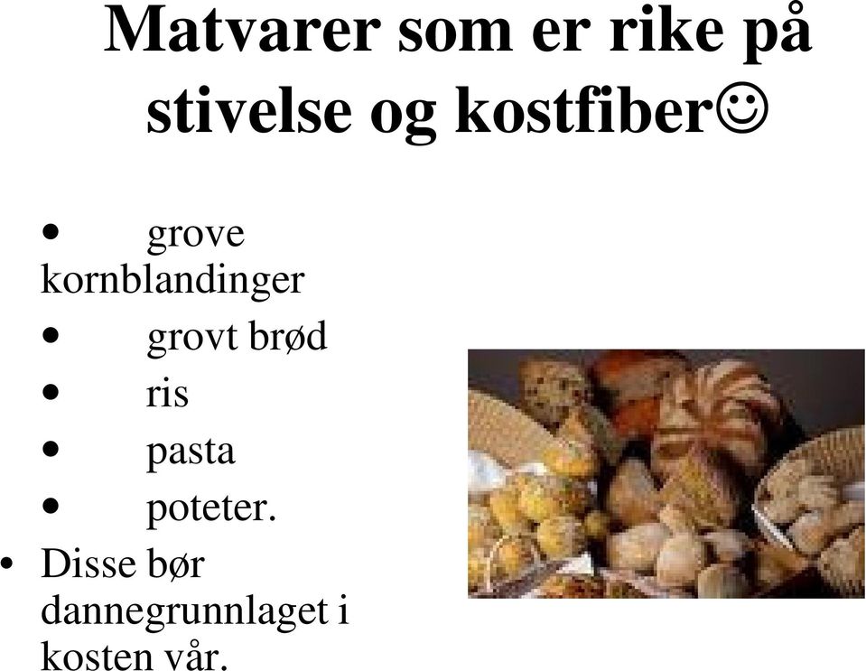 grovt brød ris pasta poteter.