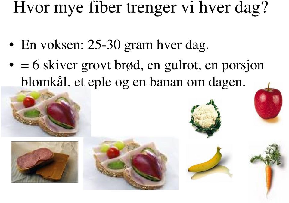 = 6 skiver grovt brød, en gulrot, en