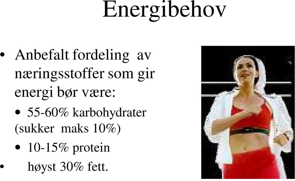 være: 55-60% karbohydrater (sukker