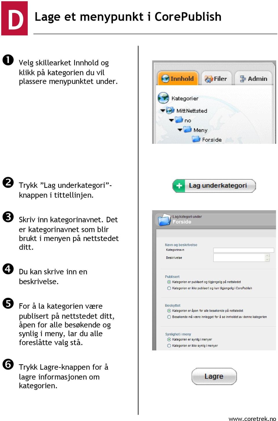 Det er kategorinavnet som blir brukt i menyen på nettstedet ditt. ❹ Du kan skrive inn en beskrivelse.