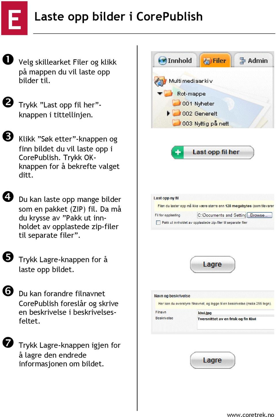 ❹ Du kan laste opp mange bilder som en pakket (ZIP) fil. Da må du krysse av Pakk ut innholdet av opplastede zip-filer til separate filer.