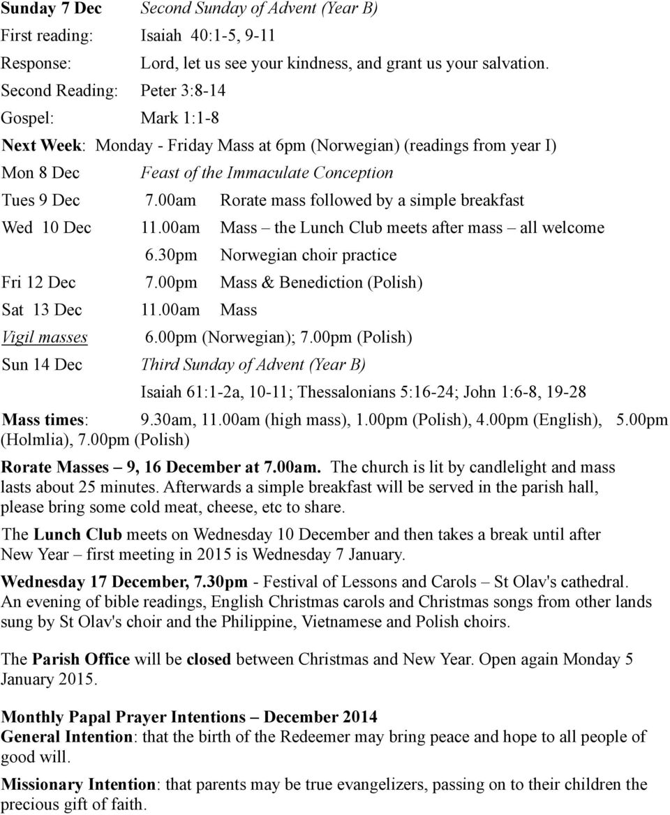 00am Mass the Lunch Club meets after mass all welcome 6.30pm Norwegian choir practice Fri 12 Dec 7.00pm Mass & Benediction (Polish) Sat 13 Dec 11.00am Mass Vigil masses 6.00pm (Norwegian); 7.