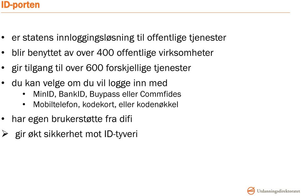 kan velge om du vil logge inn med MinID, BankID, Buypass eller Commfides