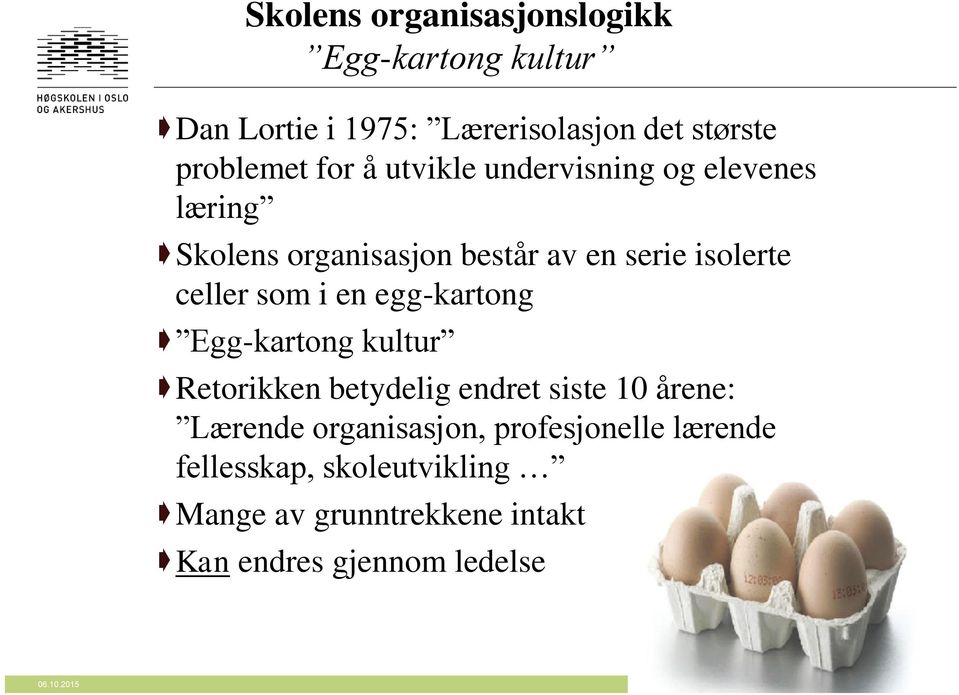 egg-kartong Egg-kartong kultur Retorikken betydelig endret siste 10 årene: Lærende organisasjon,