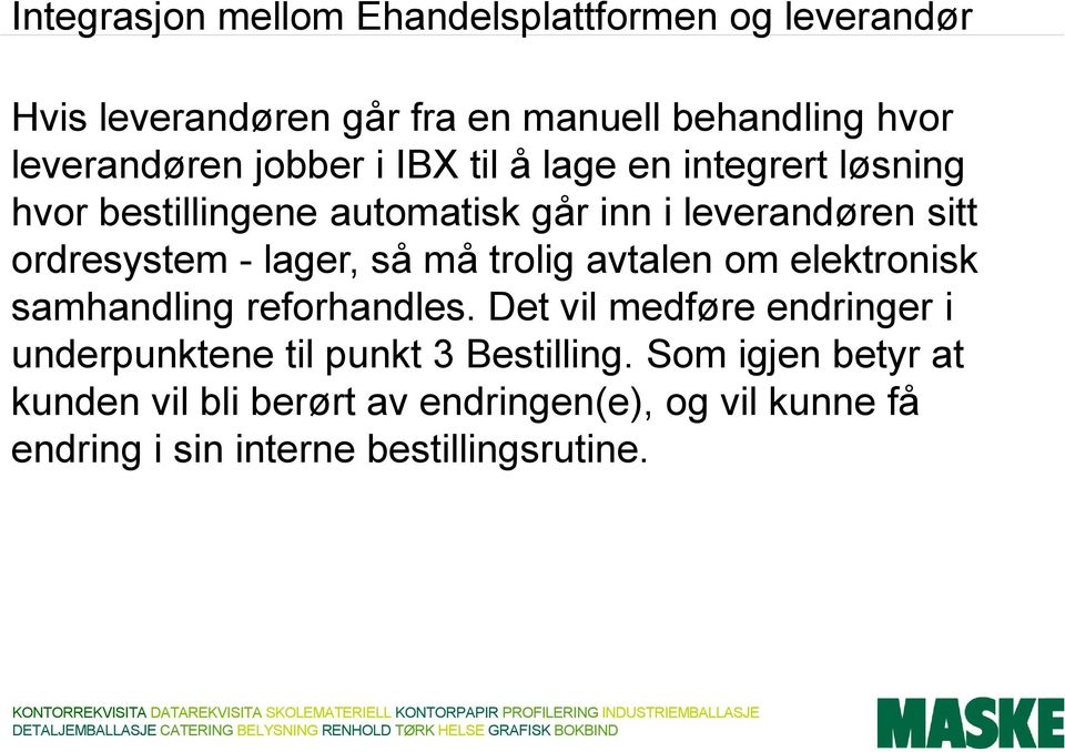 lager, så må trolig avtalen om elektronisk samhandling reforhandles.