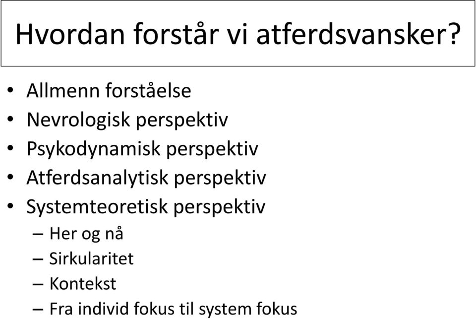 perspektiv Atferdsanalytisk perspektiv Systemteoretisk