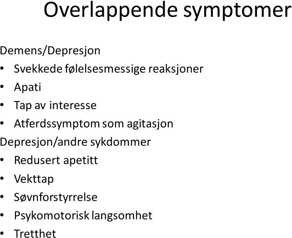 Atferdssymptom som agitasjon Depresjon/andre sykdommer