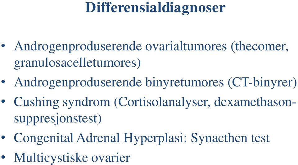 binyretumores (CT-binyrer) Cushing syndrom (Cortisolanalyser,