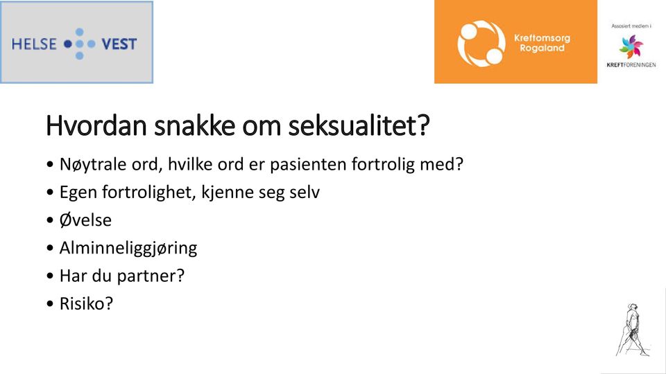 fortrolig med?