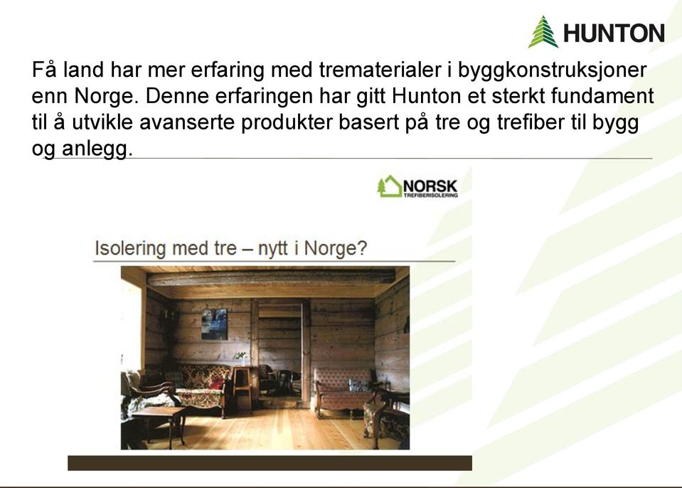 Denne erfaringen har gitt Hunton et sterkt