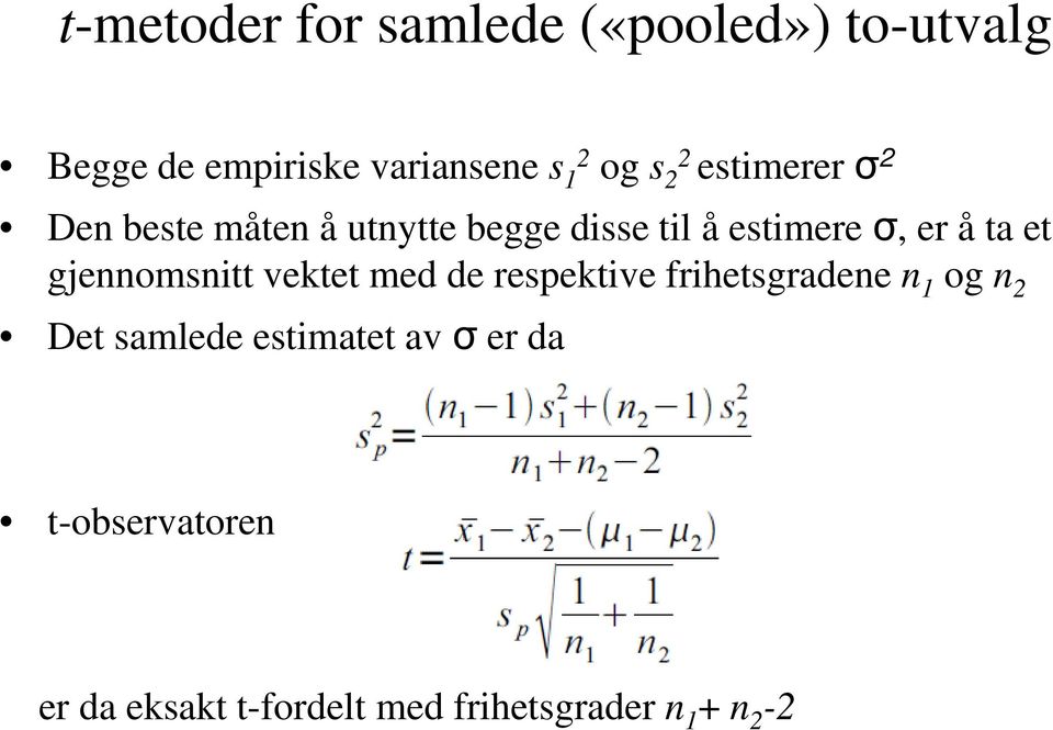 et gjennomsnitt vektet med de respektive frihetsgradene n 1 og n 2 Det samlede