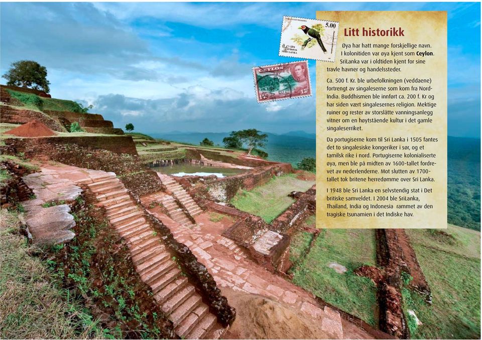 Mektige ruiner og rester av storslåtte vanningsanlegg vitner om en høytstående kultur i det gamle singaleserriket.