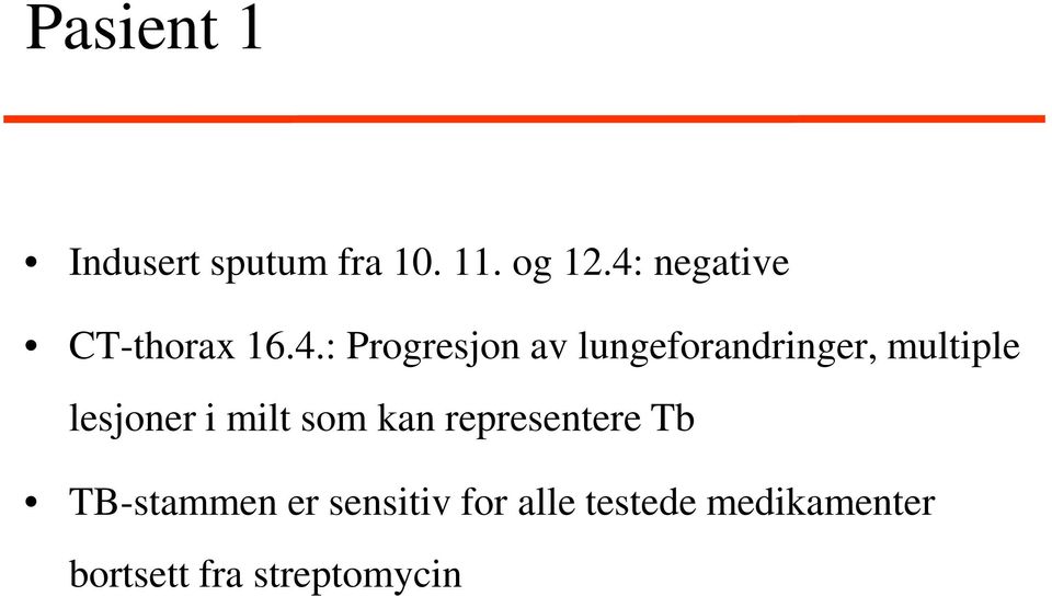 lungeforandringer, multiple lesjoner i milt som kan