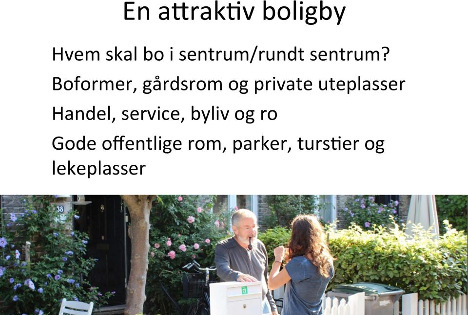 Boformer, gårdsrom og private uteplasser