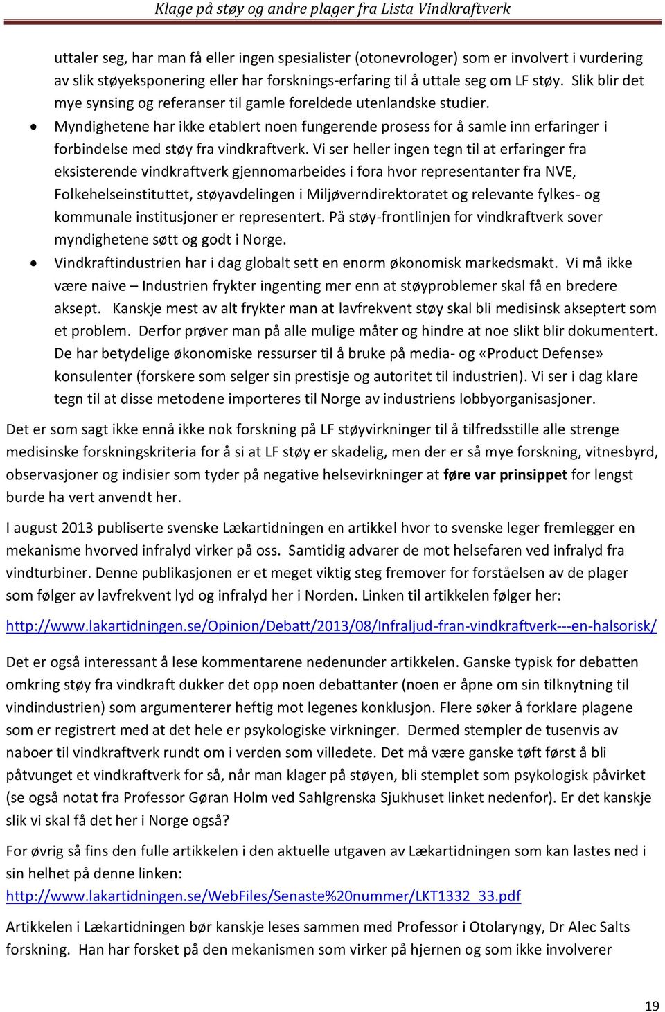 Myndighetene har ikke etablert noen fungerende prosess for å samle inn erfaringer i forbindelse med støy fra vindkraftverk.