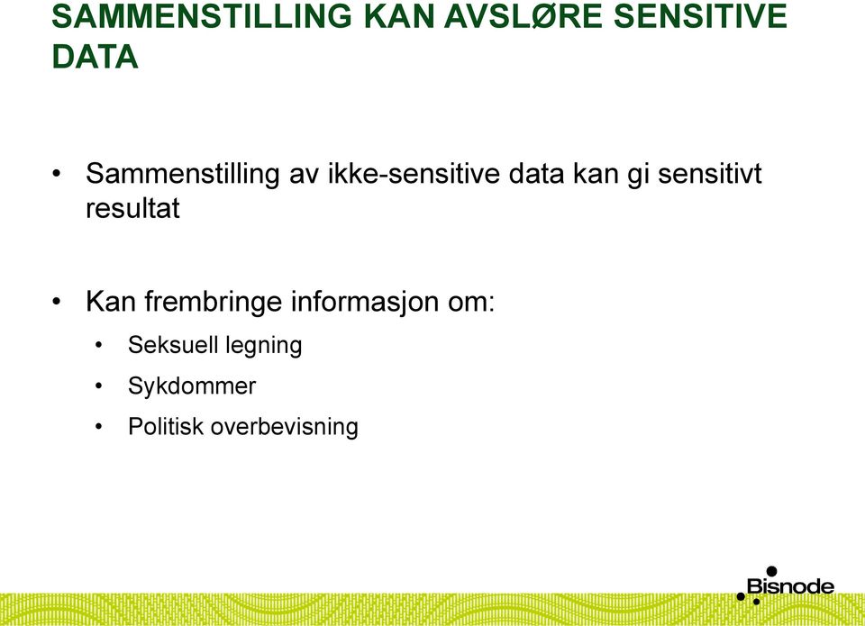 sensitivt resultat Kan frembringe informasjon