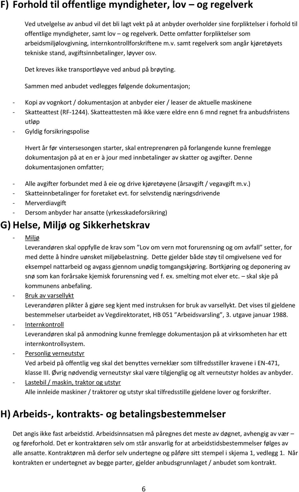 Det kreves ikke transportløyve ved anbud på brøyting.