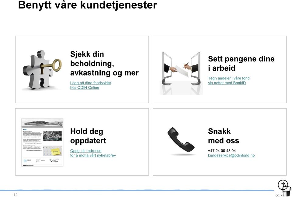 våre fond via nettet med BankID Hold deg oppdatert Oppgi din adresse for å