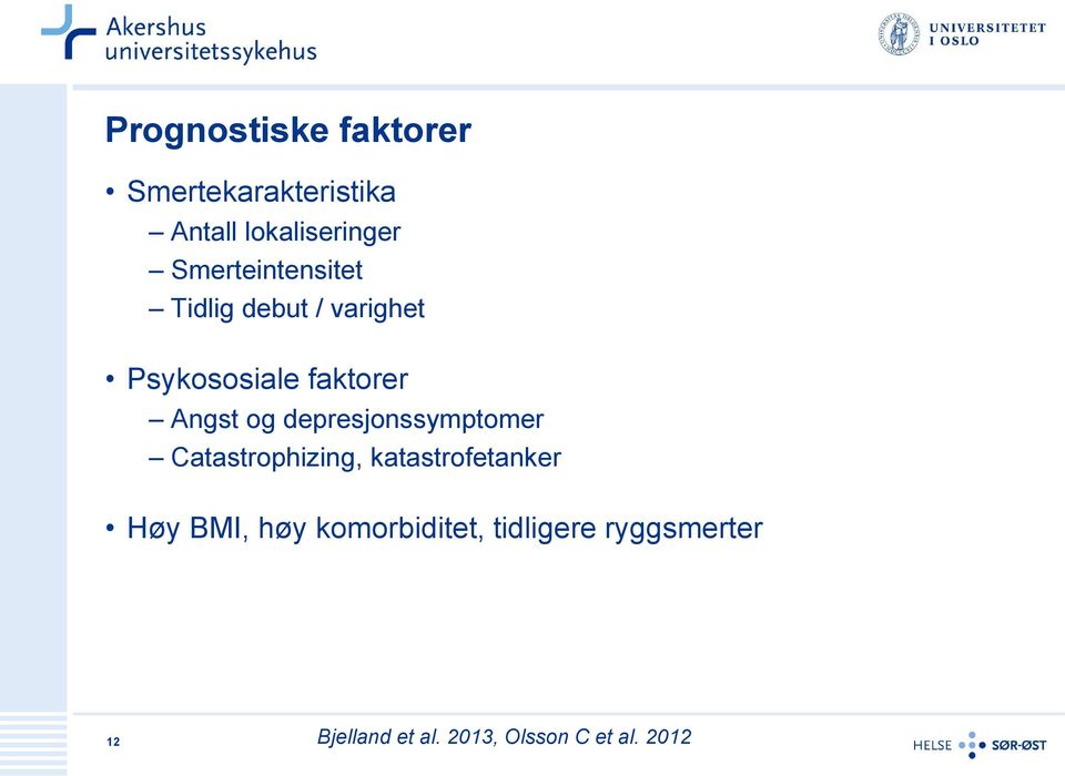 depresjonssymptomer Catastrophizing, katastrofetanker Høy BMI, høy