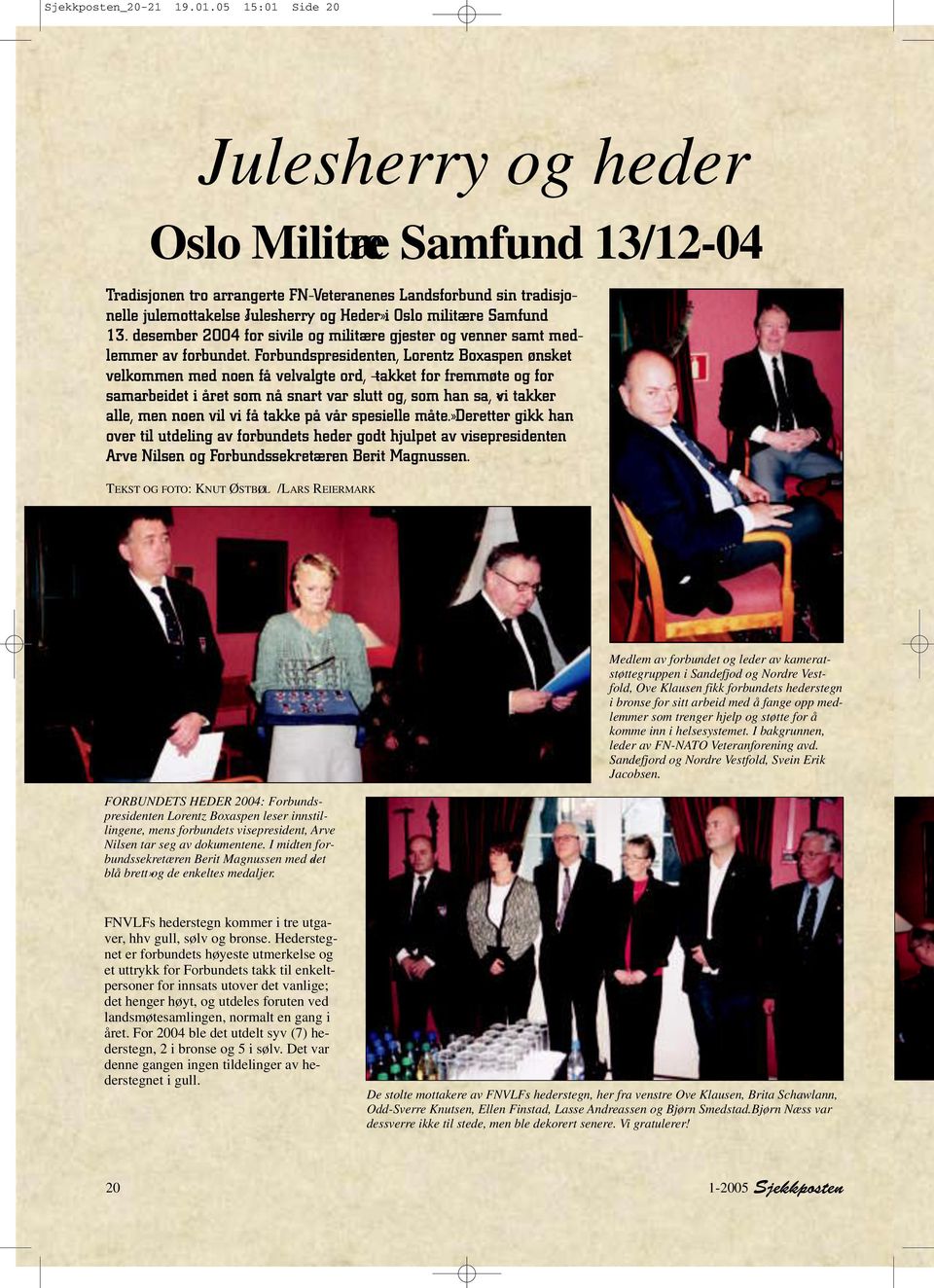Samfund 13. desember 2004 for sivile og militære gjester og venner samt medlemmer av forbundet.