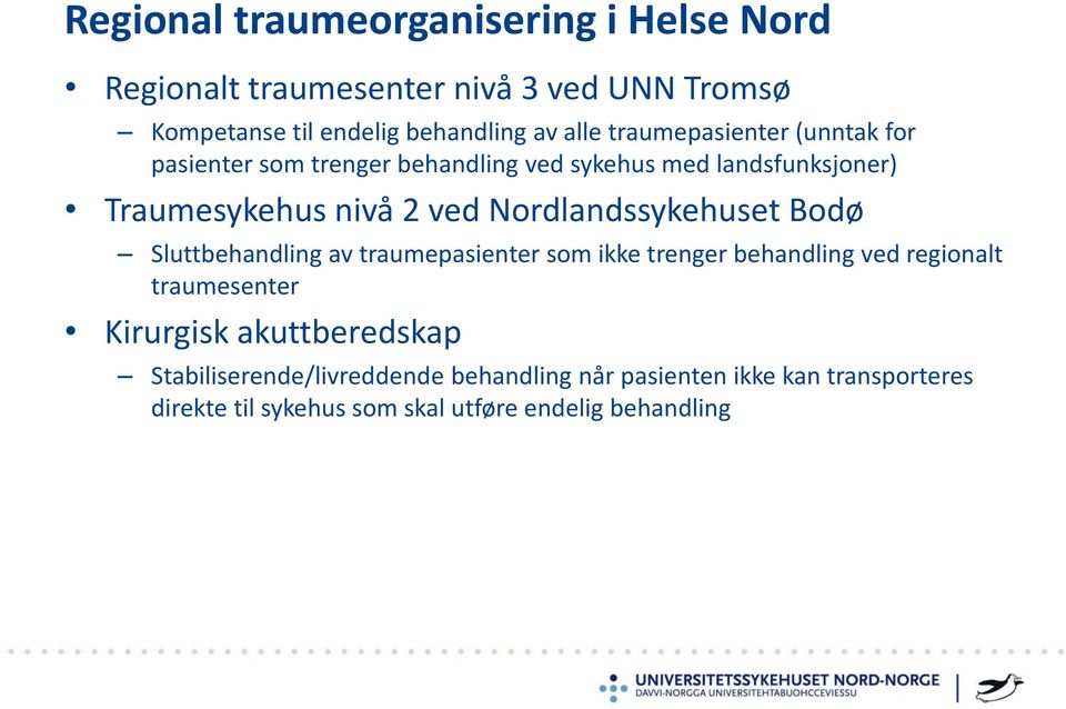 Nordlandssykehuset Bodø Sluttbehandling av traumepasienter som ikke trenger behandling ved regionalt traumesenter Kirurgisk