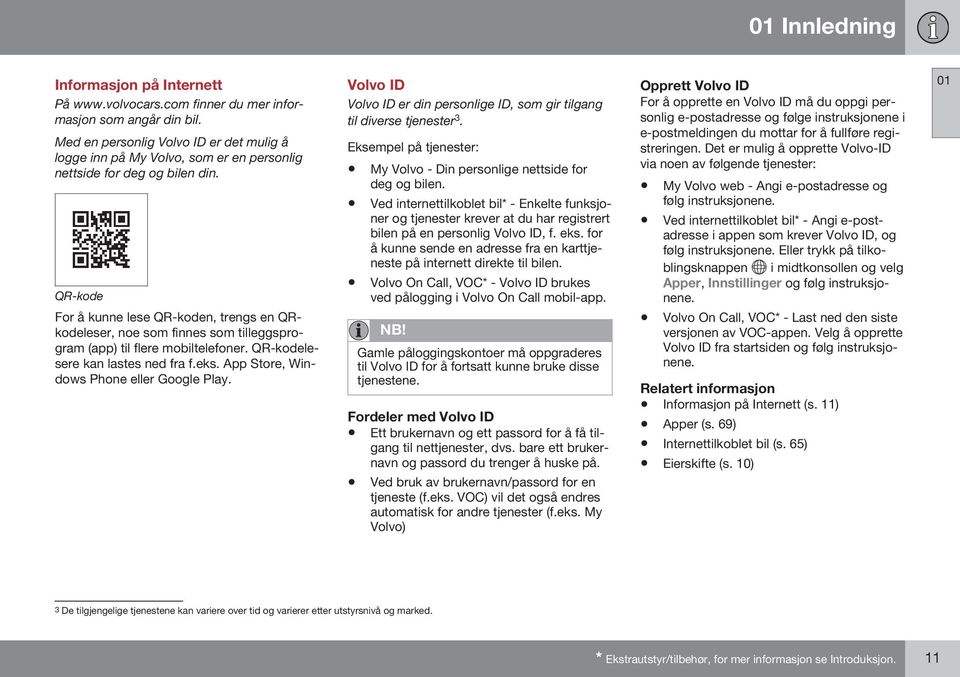 QR-kode For å kunne lese QR-koden, trengs en QRkodeleser, noe som finnes som tilleggsprogram (app) til flere mobiltelefoner. QR-kodelesere kan lastes ned fra f.eks.