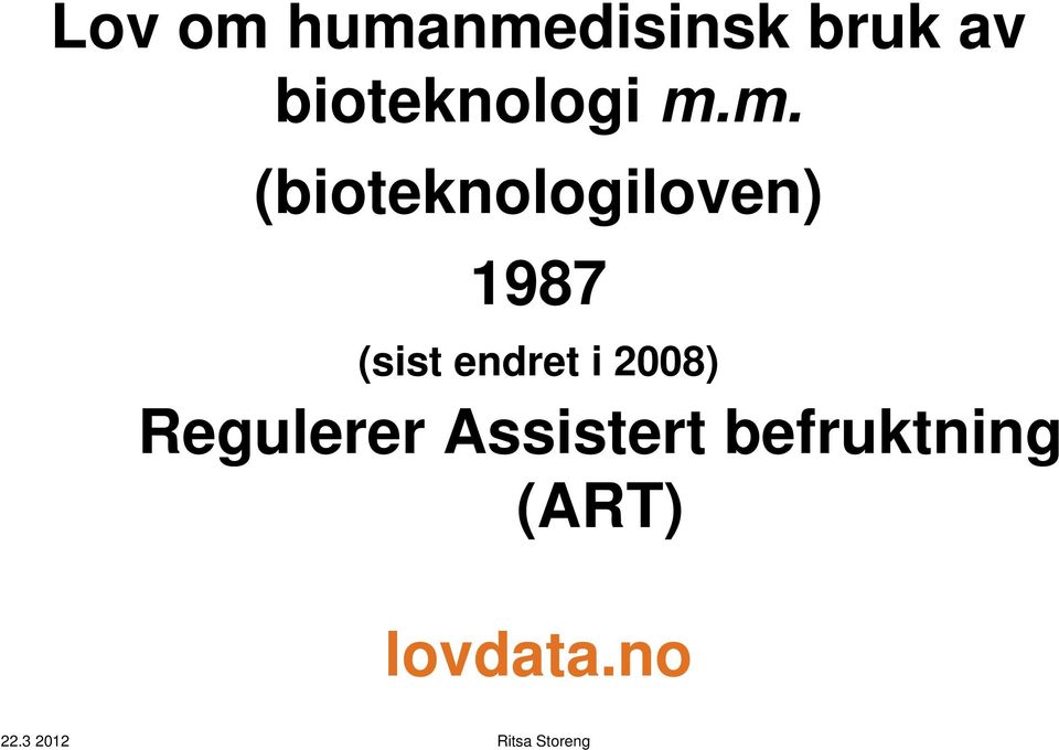 m. (bioteknologiloven) 1987 (sist