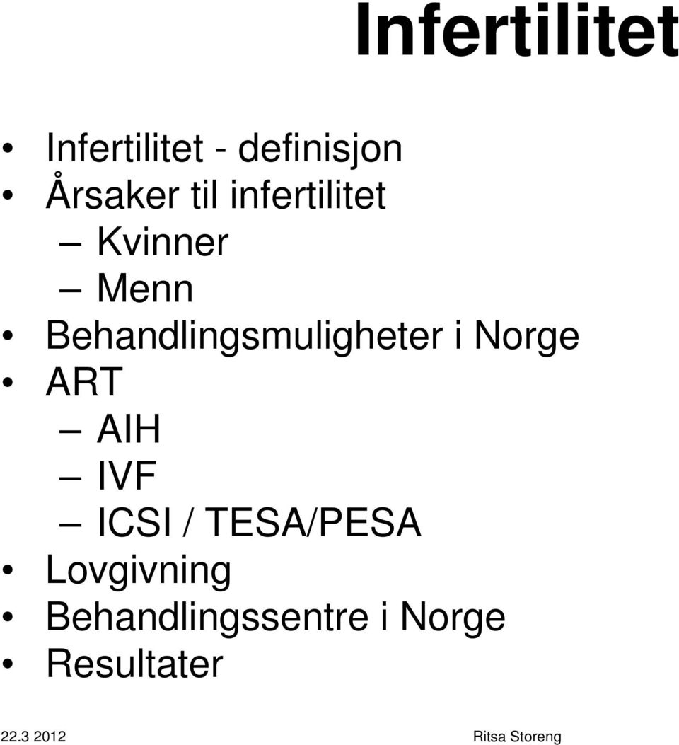 Behandlingsmuligheter i Norge ART AIH IVF