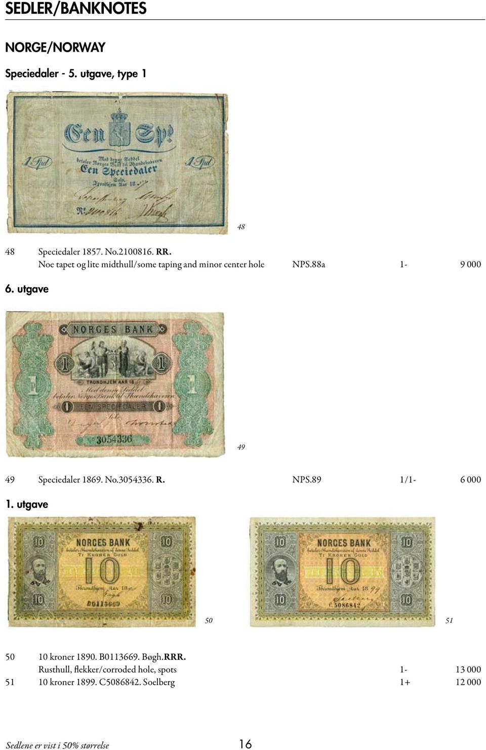 utgave 49 49 Speciedaler 1869. No.3054336. R. NPS.89 1/1-6 000 1. utgave 50 51 50 10 kroner 1890.