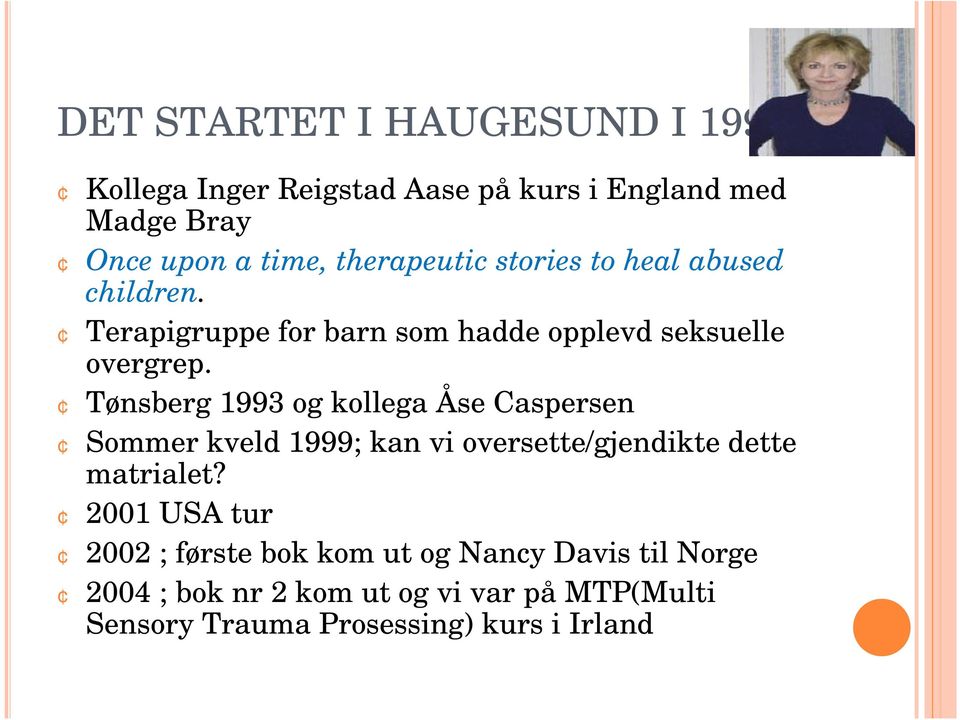 Tønsberg 1993 og kollega Åse Caspersen Sommer kveld 1999; kan vi oversette/gjendikte dette matrialet?