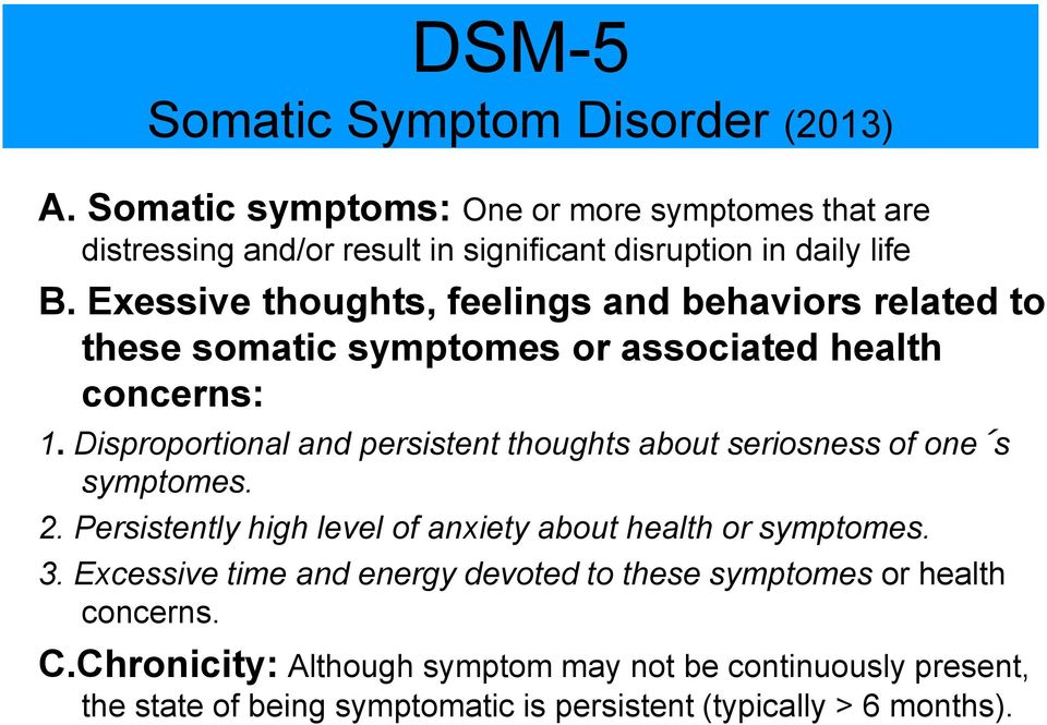 Exessive thoughts, feelings and behaviors related to these somatic symptomes or associated health concerns: 1.